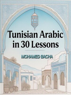 cover image of Tunisian Arabic in 30 Lessons